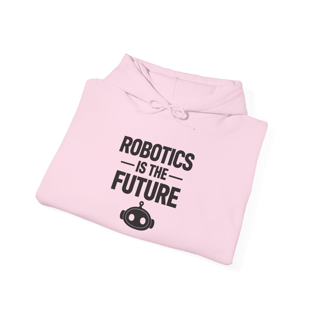 Robotics Is The Future Hoodie – Tech Enthusiast Robot Hoodie