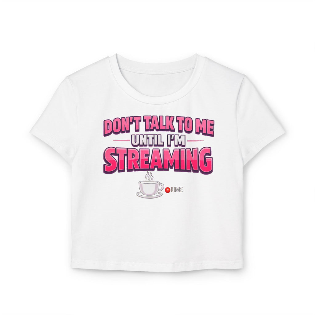 Don't Talk To Me Until I'm Streaming Women's Baby Tee