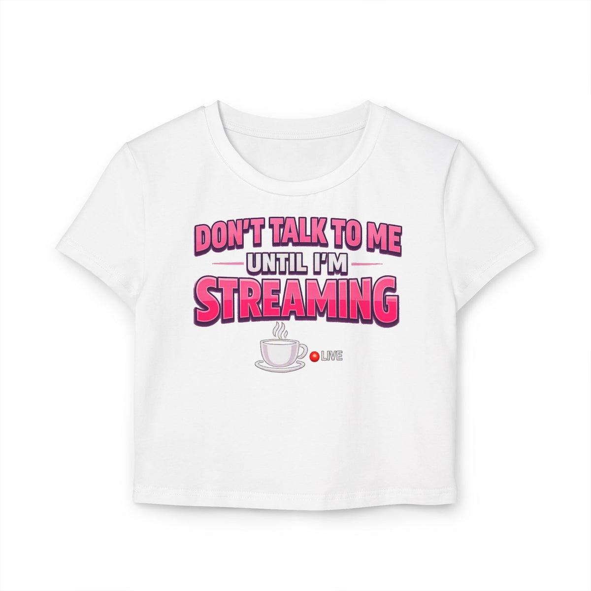 Don't Talk To Me Until I'm Streaming Women's Baby Tee