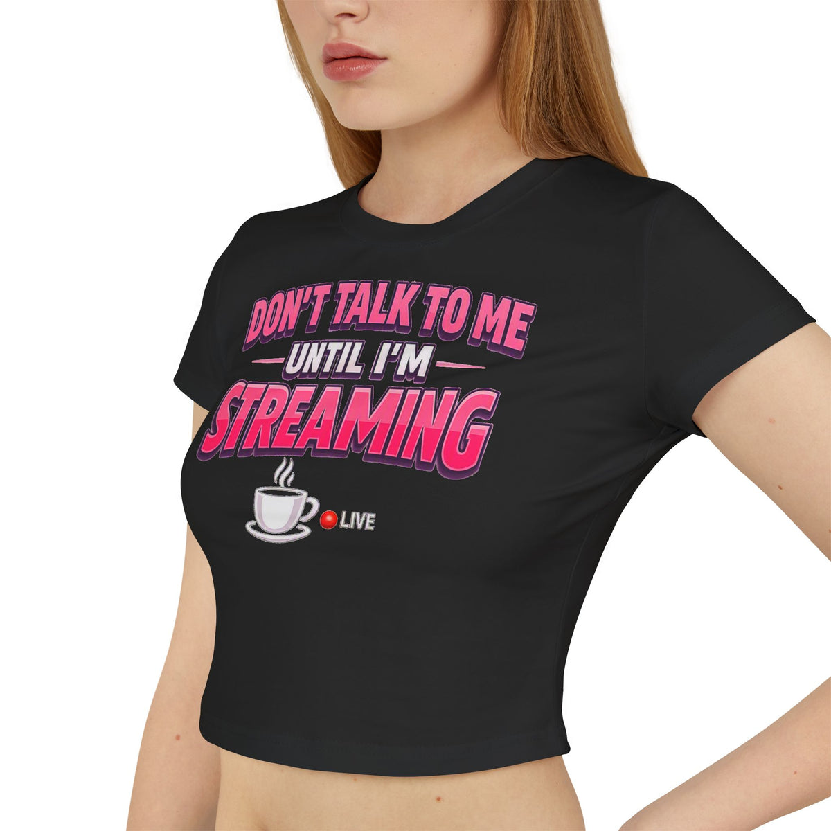 Don't Talk To Me Until I'm Streaming Women's Baby Tee