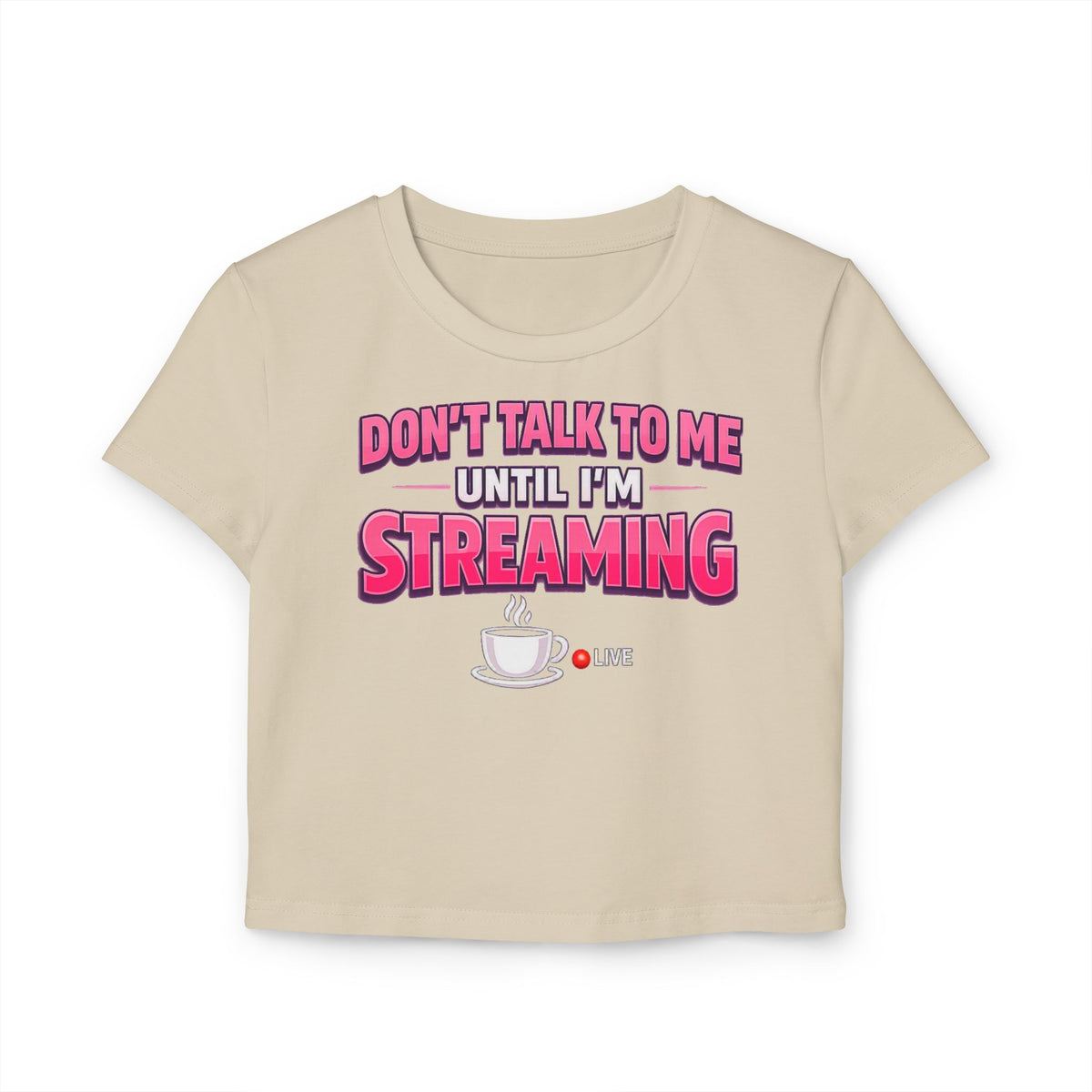 Don't Talk To Me Until I'm Streaming Women's Baby Tee