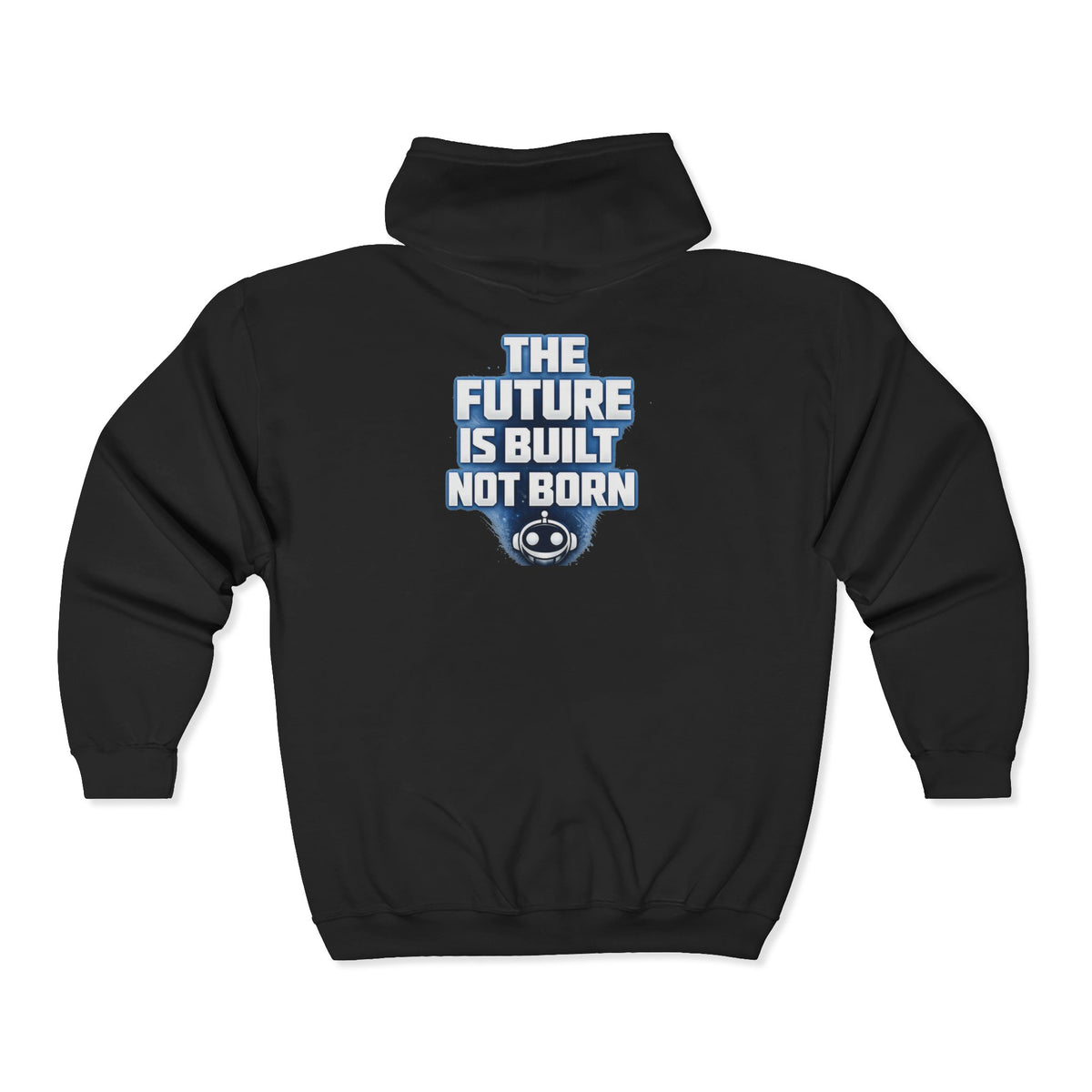 Future Is Built Not Born Zip Hoodie | Tech Builder Zip Up | Robotics Gift