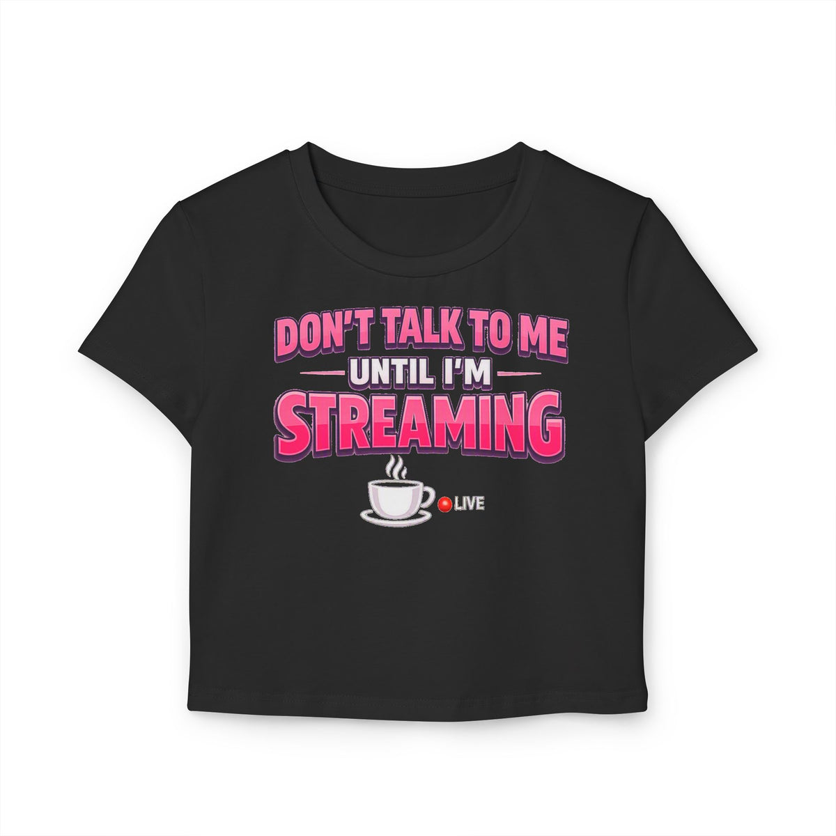 Don't Talk To Me Until I'm Streaming Women's Baby Tee