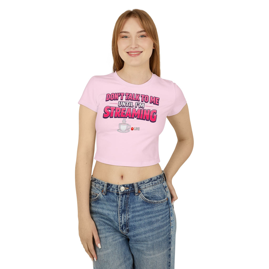 Don't Talk To Me Until I'm Streaming Women's Baby Tee