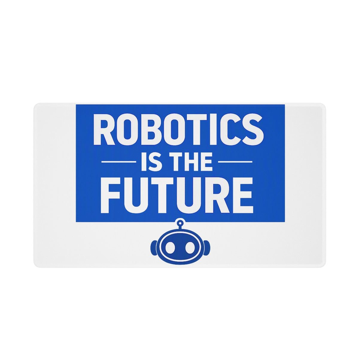 Robotics Is the Future Stitched Edge Desk Mat