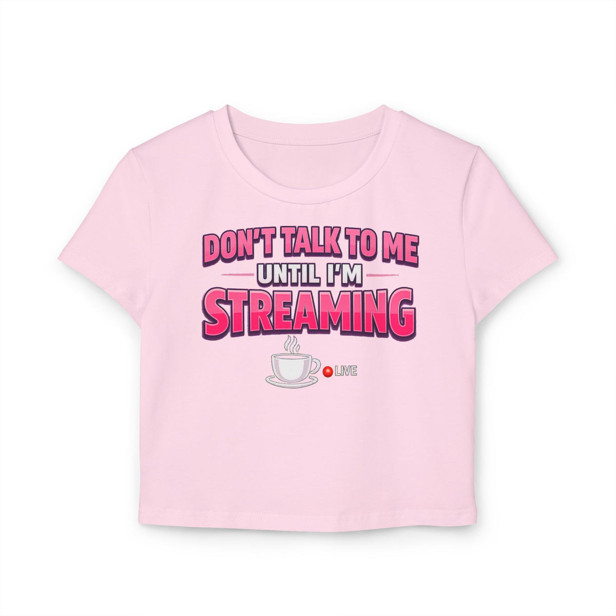 Don't Talk To Me Until I'm Streaming Women's Baby Tee