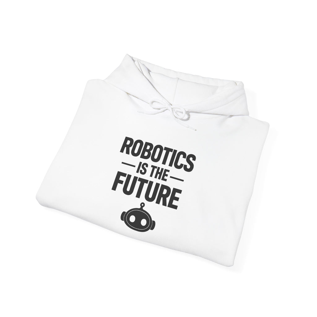 Robotics Is The Future Hoodie – Tech Enthusiast Robot Hoodie