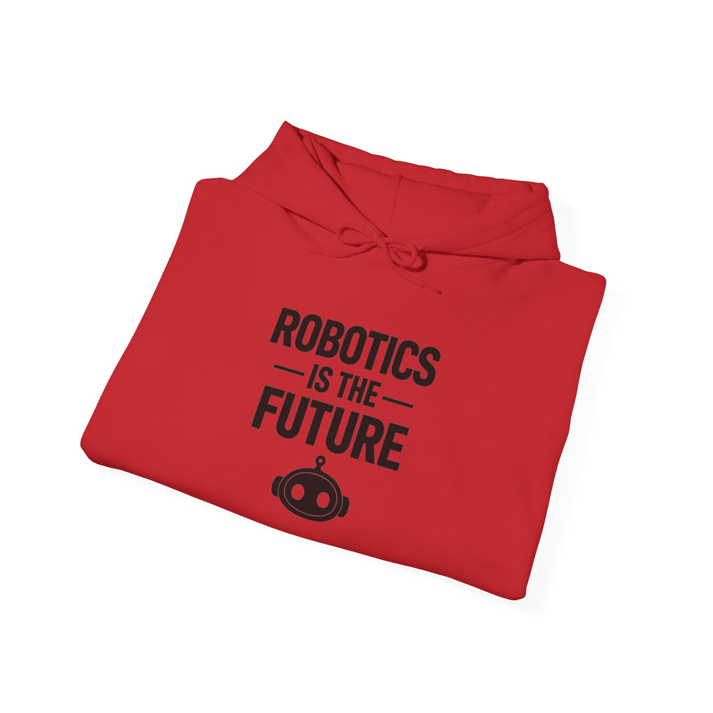 Robotics Is The Future Hoodie – Tech Enthusiast Robot Hoodie
