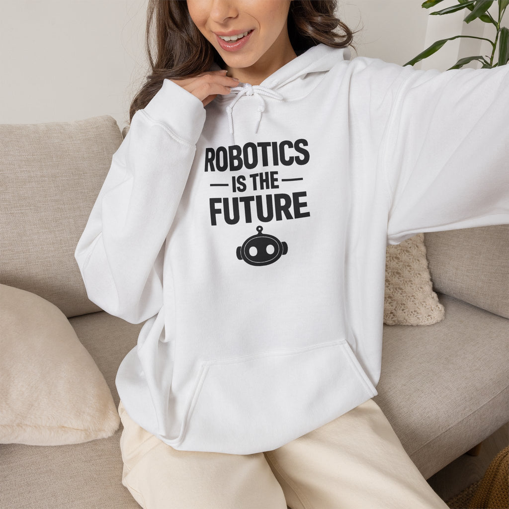 Robotics Is The Future Hoodie – Tech Enthusiast Robot Hoodie