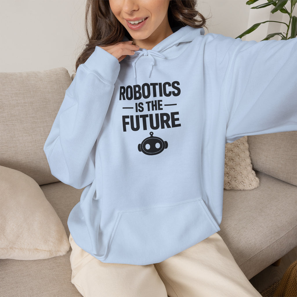 Robotics Is The Future Hoodie – Tech Enthusiast Robot Hoodie